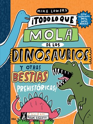 cover image of ¡Todo lo que mola de los dinosaurios y otras bestias prehistóricas!
